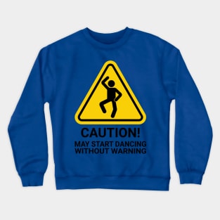 CAUTION! May start Dancing without Warning/ MUSIC FESTIVAL OUTFIT / Funny Disco Club Dance / Retro Vintage / Humor Crewneck Sweatshirt